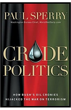 Crude Politics : How Bush's Oil Cronies Hijacked the War on Terrorism